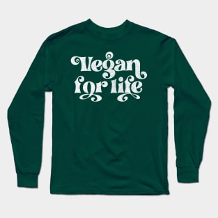 Vegan For Life - Original Retro Typography Design Long Sleeve T-Shirt